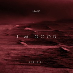 I'm Good (Iqball L3 BKB Edit) - Free Download