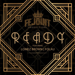 Ready (feat. Lomez Brown & Folau)