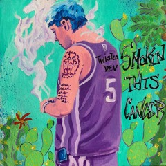 SMOKIN THIS CANCER (original) (prod. Twisted Dev)