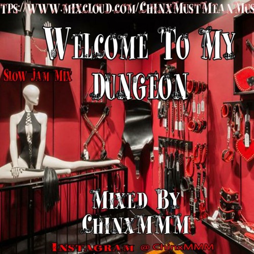 Welcome To My Dungeon Slow Jam Mixed By ChinxMMM