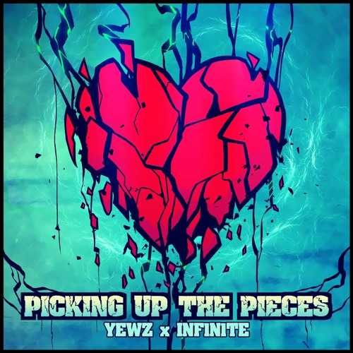 YEWZ X INF1N1TE - PICKING UP THE PIECES
