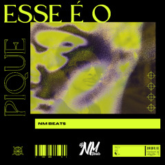 ESSE É O PIQUE [NM Beats]