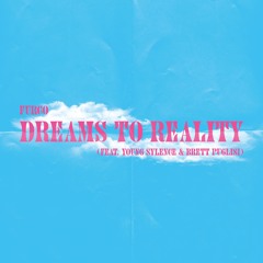 Dreams To Reality feat. Young Sylence & Brett Puglisi