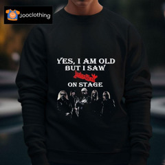 Yes I Am Old But I Saw Judas Priest On Stage Nice Shirt
