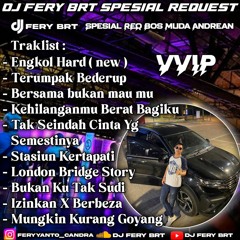 DJ FERY BRT DUGEM ENGKOL HARD ( NEW ) SPESIAL REQUEST BOS MUDA ANDREAN ( VVIP ) HARDMIX FUNGKOT 2023