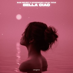 Bass Project & SoundNoise & Hilda Tatar - Bella Ciao