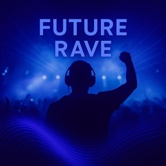 Future Rave Playlist