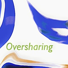Oversharing