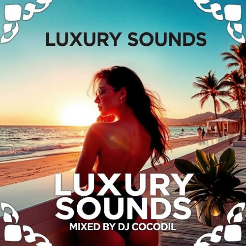Luxury Sounds By Dj Cocodil Vol. 1