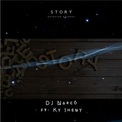 DJ NARC6 Ft Ky Sheny - STORY