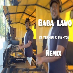 Baba lawo - DJ TEPHEN X Sin -Tok remix
