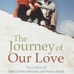 Access EBOOK EPUB KINDLE PDF Journey of Our Love by  Gianna Beretta,Pietro Molla,Elio Guerriero 📘