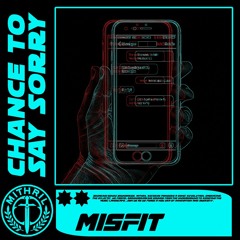 MiSFiT - Chance To Say Sorry