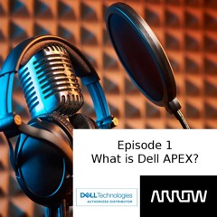 Dell Technologies Podcasts - What is Dell APEX? Episode 1