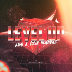 KAMI x Colin Hennerz - LEVEL UP