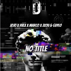 JOJO X HVLX X MARCO X JZOU & GUYLO ( NO TITLE )