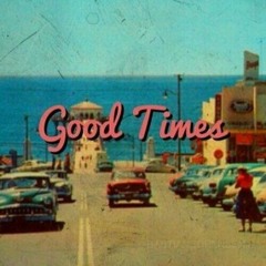 G O O D  T I M E S