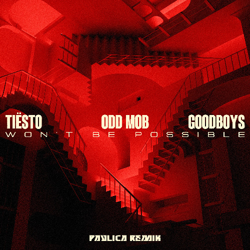 Tiesto, Odd Mob, Goodboys - It Won't Be Possible (Pavlica Remix)