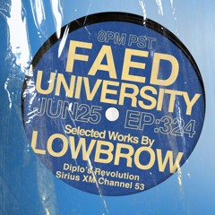 FAED University Episode 324 feat. Lowbrow on Diplo's Revolution 6.25.24