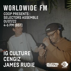 WORLDWIDE FM / CoOp Presents : Selectors Assemble ft. Cengiz (01/07/21)