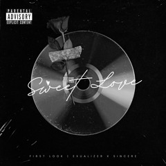 SWEET LOVE | EXUALIZER X SINCERE