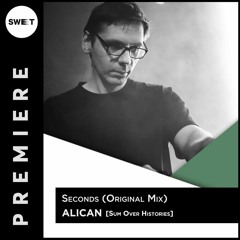 PREMIERE : Alican - Seconds (Original Mix) [Sum Over Histories]