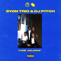 SYON & P1TCH - Low Juliana