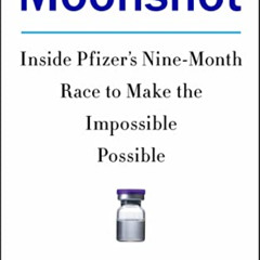 DOWNLOAD PDF 📬 Moonshot: Inside Pfizer's Nine-Month Race to Make the Impossible Poss