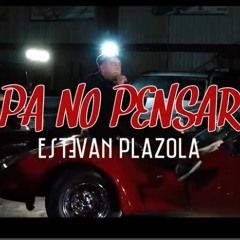Estevan Plazola - Pa No Pensar [ Live 2020 ]