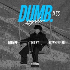 Dtrypp - DUMB. CYPHER ft. Milky, Nowhere Boi (Audio)