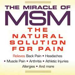 [DOWNLOAD] PDF 📂 The Miracle of MSM: The Natural Solution for Pain by  Stanley W. Ja