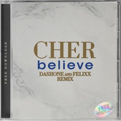 Cher - Believe (DASHONE & Felixx Remix) **FILTERED**