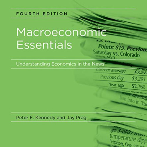Get KINDLE 📨 Macroeconomic Essentials, fourth edition: Understanding Economics in th