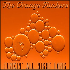 The Orange Funkers - Funkin' All Night Long