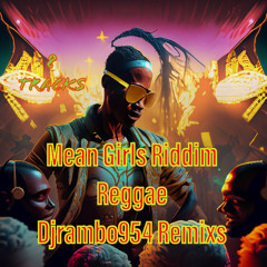 MEAN GIRLS RIDDIM REGGAE REMIXS