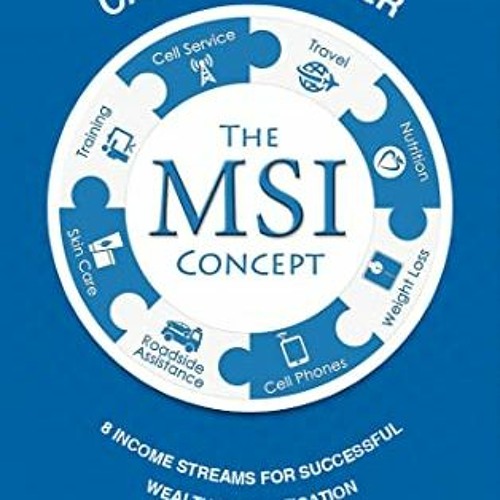 [Get] PDF 📧 The MSI Concept: 8 STREAMS OF INCOME FOR SUCCESSFUL WEALTH DIVERSIFICATI
