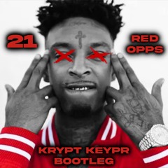 21 RED OPPS - KRYPT KEYPR BOOTLEG (free download)(check description)