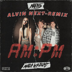 AM:PM (ALVIN NEXT- Remix)