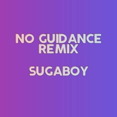 NoGuidance (SugaBoy Remix)