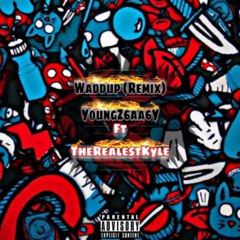 Waddup Remix Ft  . Trk (Z-Mix)
