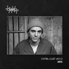 CNTRL - Cast #013 - MFS