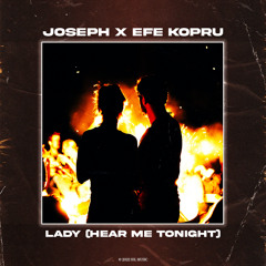 Joseph, Efe Kopru - Lady (Hear Me Tonight)