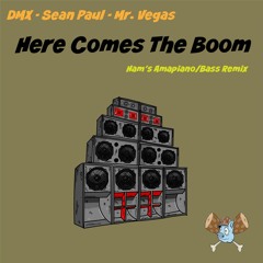 DMX, Sean Paul, Mr.Vegas - Here Comes The Boom (H∆M's Amapiano/Bass Remix)