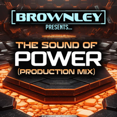 Brownley - The Sound Of Power (2025 Production Mix)