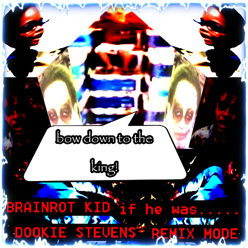 BRAINROT KID if he was DOOKIE STEVENS REMIX MODE