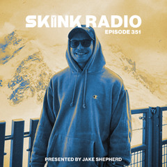 SKINK Radio 351 Presented By Jake Shepherd