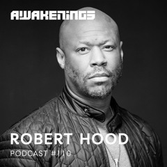 Awakenings Podcast #110 - Robert Hood