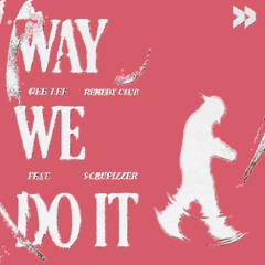 Way We Do It (feat. Scrufizzer) - GEE LEE (Avenues Remix)