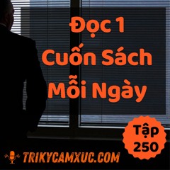 Tập 250: Bí mật động trời - Đọc 1 cuốn sách mỗi ngày (chắc chắn 100%)
