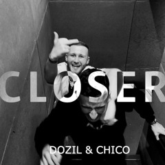 Closer (Dozil & Chico)